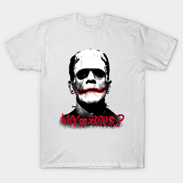 Why so serious, Frank? T-Shirt-TOZ